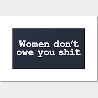Women Don't Owe You Shit Posters and Art
